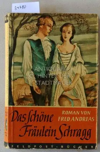Andreas, Fred: Das schöne Fräulein Schragg. [= Feldpost-Bücher]. 