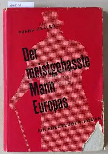 Heller, Frank: Der meistgehasste Mann Europas. 