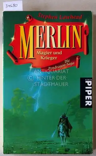 Lawhead, Stephen: Merlin: Magier und Krieger. Die Pendragon-Saga. 