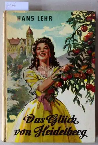 Lehr, Hans: Das Glück von Heidelberg. 