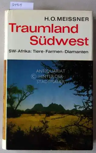 Meissner, Hans-Otto: Traumland Südwest. Südwest-Afrika: Tiere, Farmen, Diamanten. 