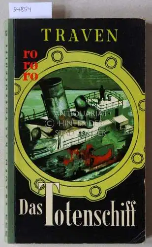 Traven, B: Das Totenschiff: Die Geschichte eines amerikanischen Seemannes. 