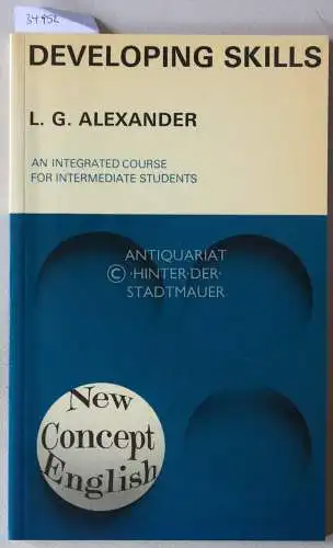 Alexander, L. G: Developing Skills. An Integrated Course for Intermediate Students. New Concept English. 