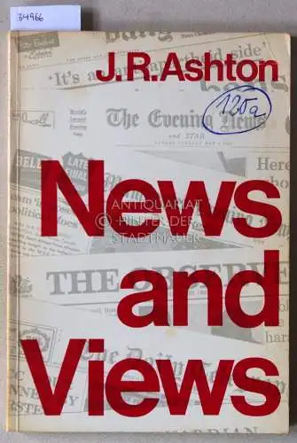 Ashton, John R: News and Views: How the Press Mirrors British Life and Character. 