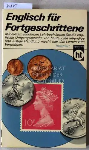 Fischer, H.-R. (Bearb.): Englisch für Fortgeschrittene. Nach einem Originalkurs der BBC. 