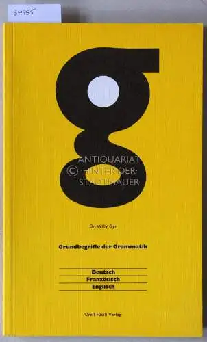 Gyr, Willy: Grundbegriffe der Grammatik: Deutsch - Französisch - Englisch. / Schlüssel zu Grundbegriffe der Grammatik. Eine vergleichende Sprachlehre für Schule und Selbstunterricht. 