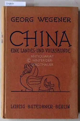 Wegener, Georg: China: Eine Landes- und Volkskunde. 