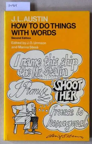 Austin, J. L: How To Do Things With Words. Ed. by J. O. Urmson and Marina Sbisà. 