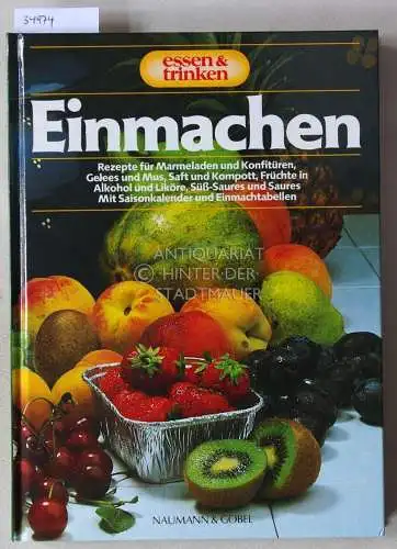 Barsewisch, Gisa v. (Red.): Einmachen. Rezepte für Marmeladen und Konfitüren, Gelees und Mus, Saft und Kompott, Früchte in Alkohol und Liköre, Süß-Saures und Saures. essen & trinken. 