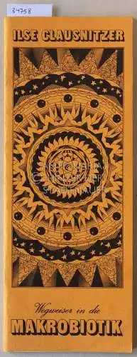 Clausnitzer, Ilse: Wegweiser in die Makrobiotik. 