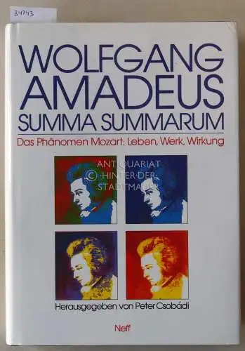 Csobadi, Peter (Hrsg.): Wolfgang Amadeus summa summarum: Das Phänomen Mozart - Leben, Werk, Wirkung. 