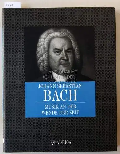 Kühn, Hellmut: Johann Sebastian Bach: Musik an der Wende der Zeit. Gestaltet v. Gabriele Burde. 