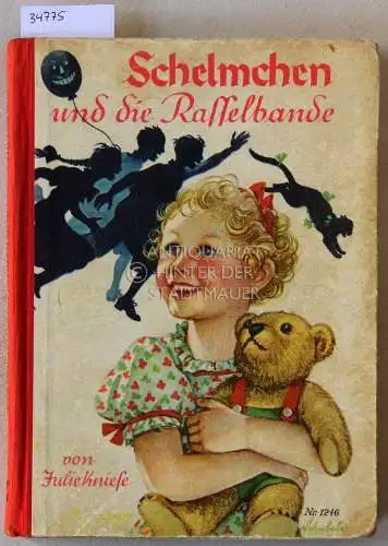 Kniese, Julie: Schelmchen und die Rasselbande. Mit Bildern v. Heinz Schubel. 