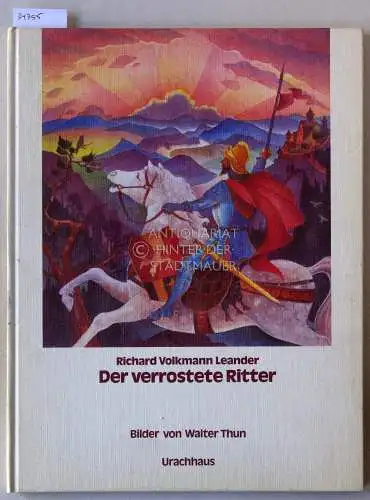 Leander, Richard Volkmann und Walter (Ill.) Thun: Der verrostete Ritter. 