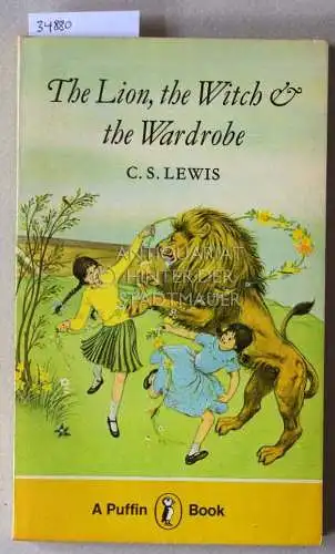Lewis, C. S: The Lion, the Witch and the Wardrobe. 