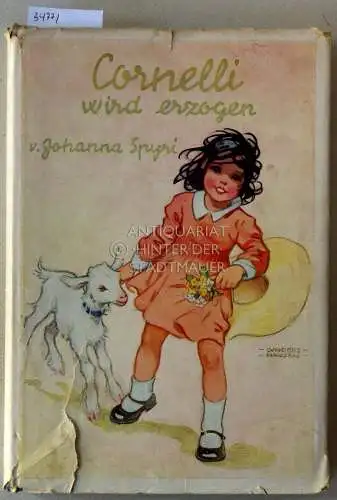 Spyri, Johanna: Cornelli wird erzogen. Mit Bildern v. Ilse Wende-Lungershausen. 