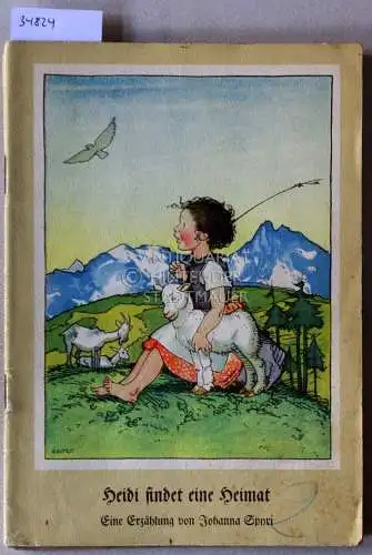 Spyri, Johanna: Heidi findet eine Heimat. / Heidis neue Großmutter. / Heide und Clara auf der Alm.(3 Hefte). 