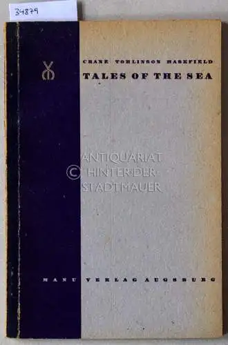 Crane, Stephen, H. M. Tomlinson and John Masefield: Tales of the Sea. (enthält: The Open Boat, The Derelict, Sea Superstition, Port of Many Ships). 
