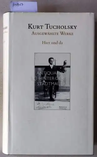 Tucholsky, Kurt: Ausgewählte Werke: Hier und da. 