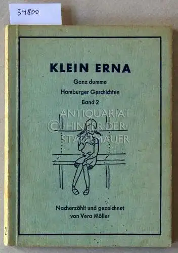 Möller, Vera: Klein Erna. Ganz dumme Hamburger Geschichten. Band 2. Gesammelt und ill. von. 