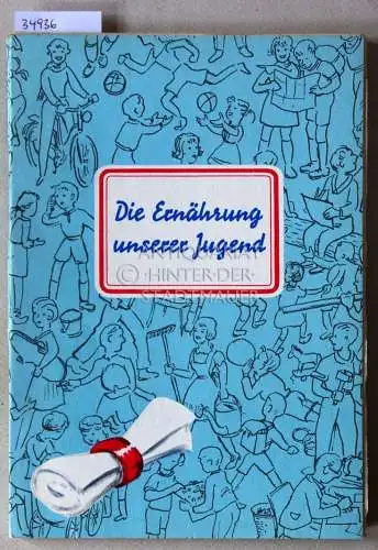 Spies, Anneliese (Bearb.): Die Ernährung unserer Jugend. 