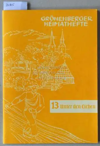 Granz, Gerhard: Unter den Eichen: heimatkundliche Erzählungen rund um die Eickener Egge. [= Gröneberger Heimathefte, H. 13]. 