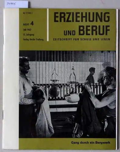 Behringer, Horst (Mitarb.): Gang durch ein Bergwerk. [= Erziehung und Beruf, Heft 4, Juli 1962, 12. Jahrgang]. 