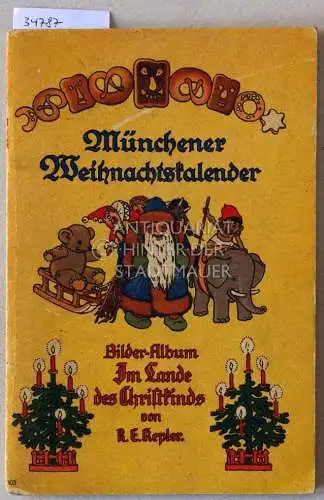 Kepler, R. E: Münchener Weihnachtskalender. Bilder-Album Im Lande des Christkinds. 