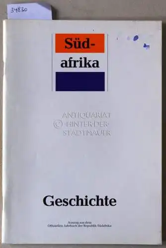 Südafrika: Geschichte. [= Auszug aus dem Offiziellen Jahrbuch der Republik Südafrika]. 