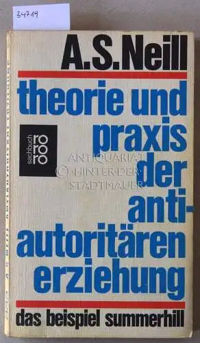 Neill, Alexander Sutherland: Theorie und Praxis der antiautoritären Erziehung. Das Beispiel Summerhill. 