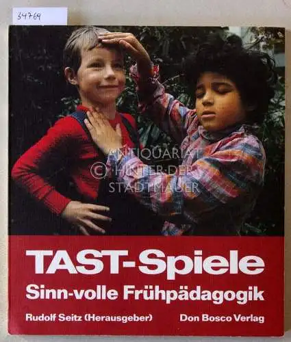 Seitz, Rudolf (Hrsg.): TAST-Spiele: Sinn-volle Frühpädagogik. 