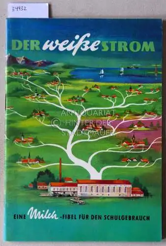 Der weiße Strom: Eine Milch-Fibel für den Schulgebrauch. 
