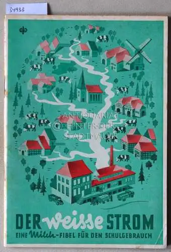 Der weiße Strom: Eine Milch-Fibel für den Schulgebrauch. 