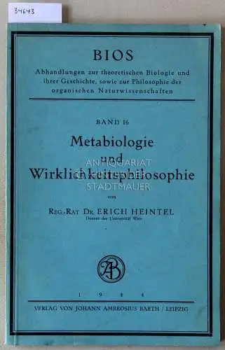 Heintel, Erich: Metabiologie und Wirklichkeitsphilosophie. [= Bios, Band 16]. 