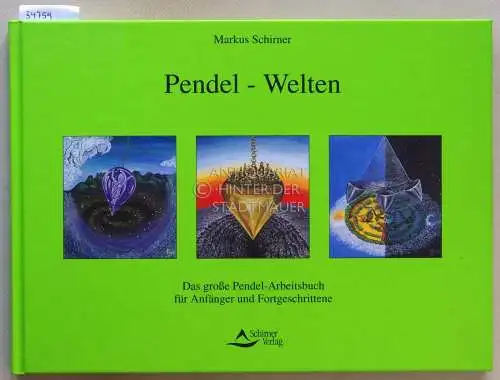 Schirner, Markus: Pendel-Welten: Das Quickstep-Pendel-Arbeitsbuch für Anfänger und Fortgeschrittene. 