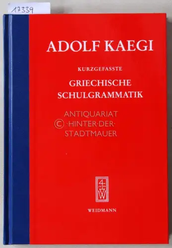 Kaegi, Adolf: Kurzgefaßte Griechische Schulgrammatik. 