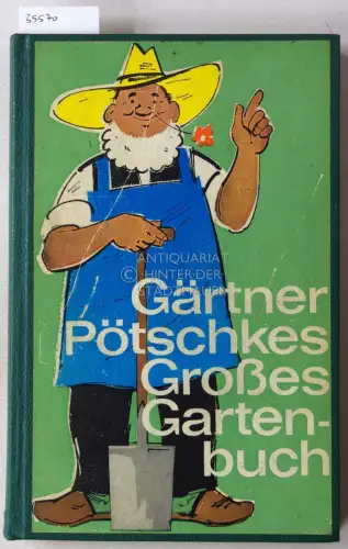 Pötschke, Harry: Gärtner Pötschkes Großes Gartenbuch. 