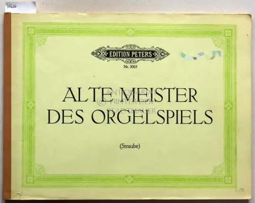 Alte Meister des Orgenspiels. (Bearb. Karl Straube) [= Edition Peters, Nr. 3065]. 