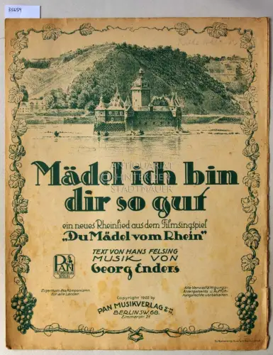 Enders, Georg und Hans (Text) Felsing: Mädel ich bin dir so gut: ein neues Rheinlied aus dem Filmsingspiel "Du Mädel vom Rhein". 