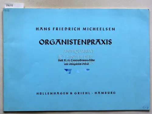 Micheelsen, Hans Friedrich: Organistenpraxis. Heft II: 21 Cantusfirmus-Sätze mit obligatem Pedal. 