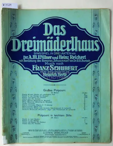 Schubert, Franz: Das Dreimäderlhaus. Für die Bühne bearb. v. Heinrich Berté. Großes Potpourri für Klavier. 