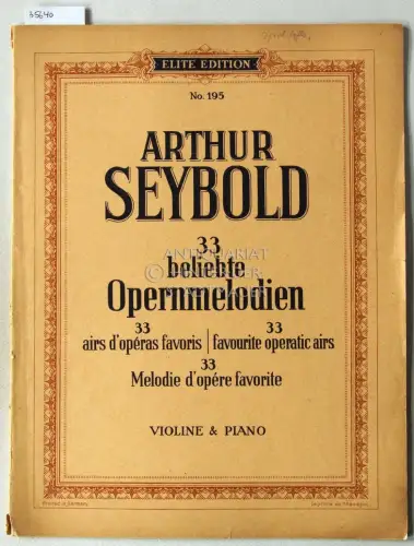 Seybold, Arthur: 33 beliebte Opernmelodien. Violine & Piano. (NUR Klavierpartitur) [= Elite Edition, No. 195]. 