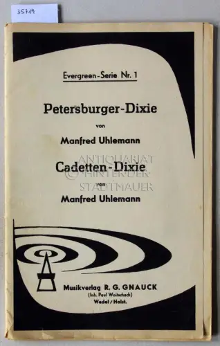 Uhlemann, Manfred: Petersburger-Dixie. / Cadetten-Dixie. (Stimmensatz) [= Evergreen-Serie Nr. 1]. 