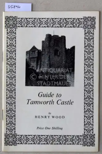 Wood, Henry: Guide to Tamworth Castle. 