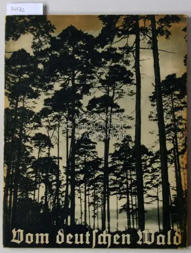 Vom grünen deutschen Wald: Ein Buch zum Lobe des deutschen Waldes. 