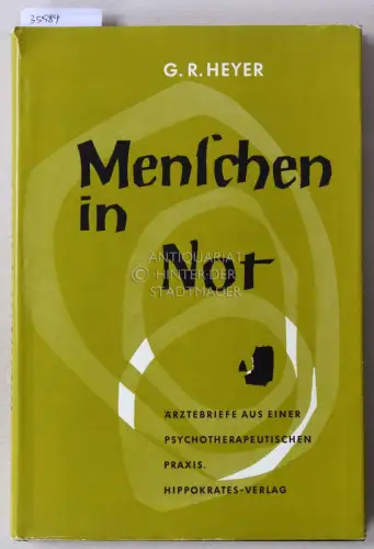 Heyer, Gustav Richard: Menschen in Not: Ärztebriefe aus einner psychotherapeutischen Praxis. Band 1. 