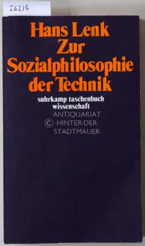 Lenk, Hans: Sozialphilosophie der Technik. [= suhrkamp taschenbuch wissenschaft, 414]. 
