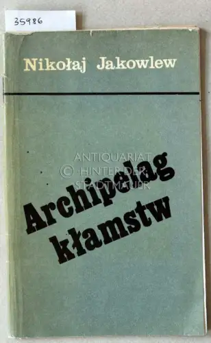 Jakowlew, Nikolaj: Archipelag klamstw. 
