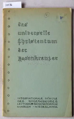 Das universelle Christentum der Rosenkreuzer. 