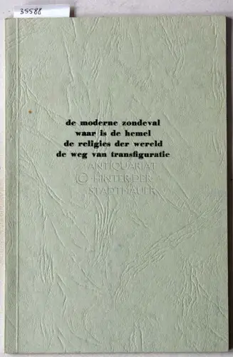De moderne zondeval. Waar is de hemel. De religies der wereld. De weg van transfiguratie. 